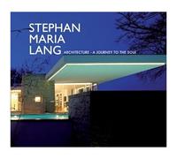 Stephan Maria Lang: Architecture - A Journey To The Soul/ Architektur Fur Die Seele