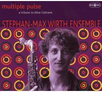 Stephan-Max Wirth Ensemble - Multiple Pulse