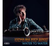 Stephan-Max Wirth Quintet - Water to Water (Lp)