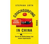 Stephan Orth Couchsurfing in China: Durch die Wohnzimmer der neuen Super (Poche)