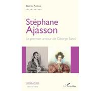Stéphane Ajasson – Le premier amour de George Sand – Biographie – Broché – L'Harmattan