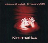 Stéphane CHAUSSE & Bertrand LAJUDIE - Kinematics