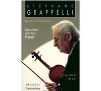 Stéphane Grappelli - Mon violon pour tout bagage Jean-Marc Bramy (Auteur), Joseph Oldenhove (Auteur)