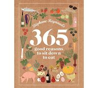Stephane Reynaud's 365 Good Reasons to Sit Down to Eat