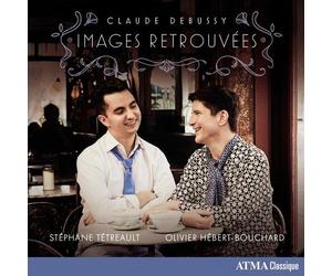 Stéphane Tétreault And Olivier Hébert-Bouchard - Claude Debussy: Images Retrouvees [Compact Discs]