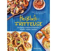 Stéphanie de Tu Heißluftfritteuse - knusprig & fettarm frittieren, brate (Relié)