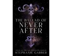 Stephanie Garber The Ballad of Never After (Poche) Once Upon a Broken Heart