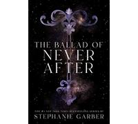 Stephanie Garber The Ballad of Never After (Relié) Once Upon a Broken Heart