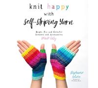 Stephanie Lotven Knit Happy with Self-Striping Yarn (Poche)
