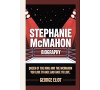 STEPHANIE MCMAHON BIOGRAPHY: Queen of the ring and The McMahon You Love to Hate And Hate to Love