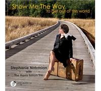 Stephanie Nakasian & The Harris Simon Trio - Show Me The Way to Get Out of This World [Import]