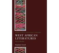 West African Literatures, Oxford studies in Postcolonial Literature Stephanie Newell (Auteur)