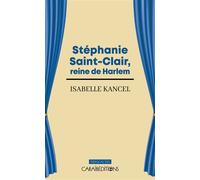 Stéphanie Saint-Clair, reine de Harlem - Isabelle Kancel - Caraibeditions - broché - Roman