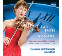 Stephanie Sant'Ambrogio (violin) - Late Dates with Mozart: Three Late Sonatas for Piano and Violin - Sonata in B-flat, K.454; Sonata in E-flat, K.481; Sonata in A major, K.526