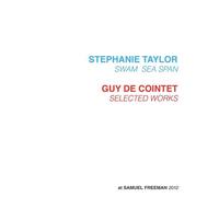Stephanie Taylor, Swam Sea Span; Guy De Cointet, Selected Works At Samuel Freeman, 2012