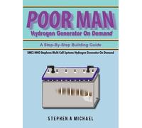 Stephen A Michael Poor Man Hydrogen Generator On Demand (Poche)