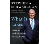 Stephen A Schwarzman What It Takes (Relié)