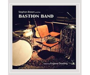 Stephen Brown & The Bastion Band - Stephen Brown & The Bastion Band (feat. Eugene Dowling)