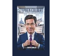 STEPHEN COLBERT: Truth, Satire, and the Edge of Power