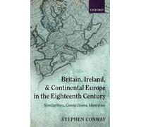 Stephen Conway Britain, Ireland, and Continental Europe in the Eighteent (Relié)