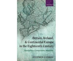 Stephen Conway Britain, Ireland, and Continental Europe in the Eighteent (Relié)