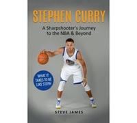 Stephen Curry: A Sharpshooter's Journey to the NBA & Beyond - [Version Originale] Steve James (Auteur)