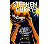 Stephen Curry: The Unforgettable Journey of One of Basketball's Greatest Legends