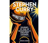 Stephen Curry: The Unforgettable Journey of One of Basketball's Greatest Legends