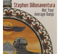 STEPHEN DIBONAVENTURA - Not Your Average Banjo
