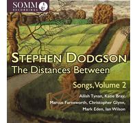 Stephen Dodgson: The Distances Between - Songs, Vol. 2