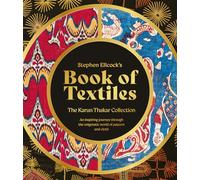 Stephen Ellcock’s Book of Textiles: The Karun Thakar Collection; An Inspiring Journey Through the Enigmatic World of Pattern and Cloth