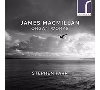 Stephen Farr - James Macmillan: Organ Works