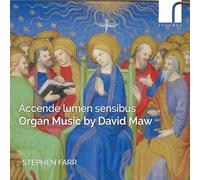 Stephen Farr (organ) - Accende lumen sensibus: Organ Music by David Maw