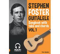 Stephen Foster - Guitalele Songbook For Beginners With Tabs And Chords Vol. 1