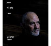 Stephen Grew - Now we are Here [Import]