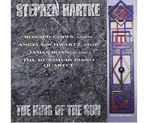 Stephen Hartke: The King of the Sun by Dunsmuir Piano Quartet (1995-04-25)