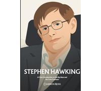 Stephen Hawking: A Clear Introduction to the Big Ideas and the Core Concepts