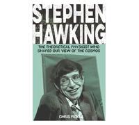 Stephen Hawking The Theoretical Physicist Who Shaped Our View of the Cosmos - Chris McNab - Arcturus - ebook (ePub) - Livre