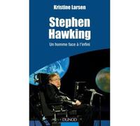 Stephen Hawking - Un homme face à l'infini - Kristine Larsen - Dunod - broché - Biographie