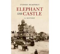 Stephen Humphrey Elephant & Castle A History (Poche) A History