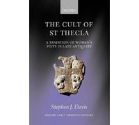 Stephen J. Davis The Cult of Saint Thecla (Poche) Oxford Early Christian Studies