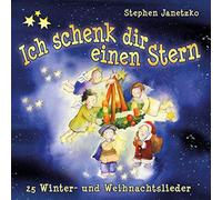 Stephen Janetzko - Ich schenk dir einen Stern: 25 Winter- und Weihnachtslieder