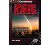 Stephen King - Die Filme, Band 4: 2010 bis 2019 (Ein Film Dimensions Buch): Von Mr. Mercedes bis Under The Dome - Eine Analyse der Werke der 2010er.