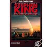 Stephen King - Die Filme, Band 4: 2010 bis 2019 (Ein Film Dimensions Buch): Von Mr. Mercedes bis Under The Dome - Eine Analyse der Werke der 2010er.
