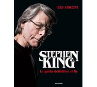 Stephen King. La guida definitiva al Re. Ediz. a colori