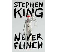 Stephen King Never Flinch: A Novel (Relié)