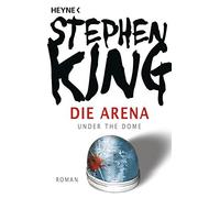 Stephen King Wulf Bergner Die Arena: Under the Dome (Poche)
