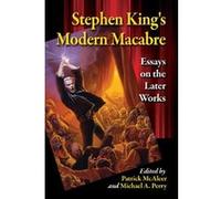Stephen King's Modern Macabre: Essays on the Later Works - [Livre en VO] Patrick Mcaleer, Michael A Perry (Auteur)