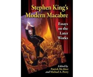 Stephen King's Modern Macabre: Essays on the Later Works - [Livre en VO] Patrick Mcaleer, Michael A Perry (Auteur)
