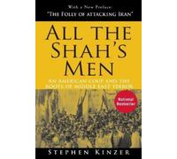 Stephen Kinzer – All the Shah's Men: An American Coup and the Roots of Middle East Terror – Poche